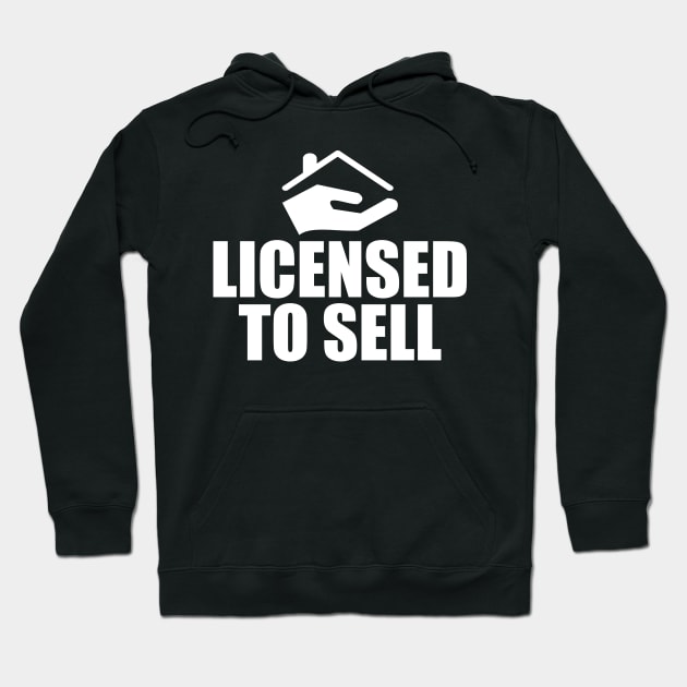 Real Estate Agent - Licensed To Sell Hoodie by KC Happy Shop